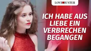I committed a crime out of love | @LoveBusterDeutsch