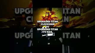Upgraded Titan ClockMan vs Upgraded Titan Tv Man #shorts #edit #skibiditoilet