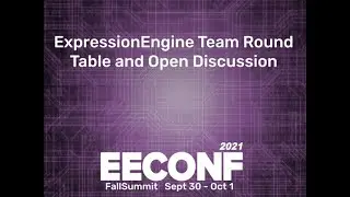 EEConf Fall 2021 - ExpressionEngine Team Round Table and Open Discussion