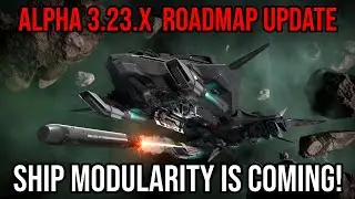 Star Citizen Roadmap Update - Ship Modularity Incoming Alpha 3.23.x