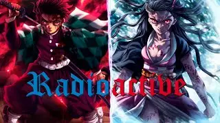 Demon Slayer「 AMV」Radioactive