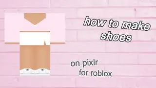 how to make shoes on roblox