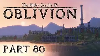 The Elder Scrolls IV: Oblivion - Part 80 - From Dusk Till Dawn