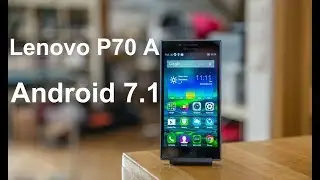 Установка Android 7.1 на Lenovo P70 A