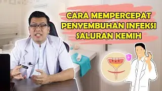 CARA MEMPERCEPAT PENYEMBUHAN INFEKSI SALURAN KEMIH - DOKTER SADDAM ISMAIL