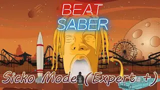 Beat Saber - Sicko Mode (Expert +)