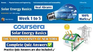 Solar Energy Basics | Coursera | Week 1 to 5 | Complete Quiz Answers + Assignment | 100% Marks