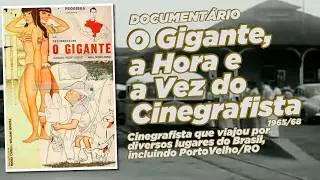 Documentário  - O Gigante, a Hora e a Vez do Cinegrafista, passou por Rondônia.