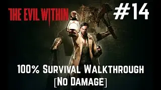 The Evil Within - 100% No Damage Walkthrough - Chapter 14:  Ulterior Motives