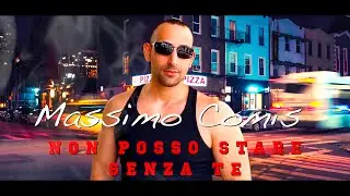 Massimo Comis -  Non posso stare senza te ( video ufficiale 2025 )