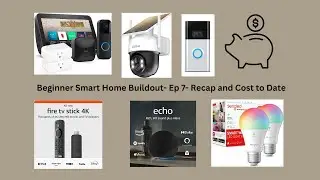 Beginner Smart Home Buildout- Ep 7- Recap and Cost to Date