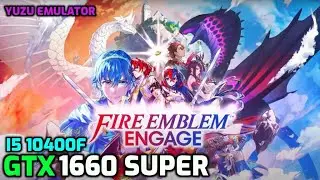 Fire Emblem Engage | GTX 1660 Super | i5 10400f | Yuzu Emulator | Benchmark