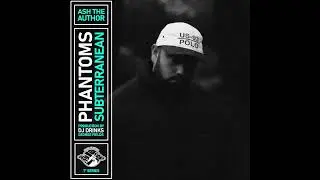 Ash The Author - Phantoms / Subterranean (Prod. DJ Drinks & George Fields)