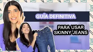 GUÍA DE JEANS ¿CÓMO USAR LOS SKINNY JEANS?
