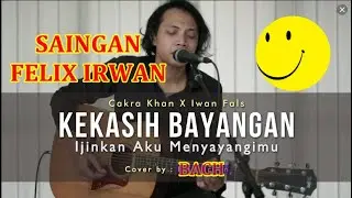 KEKASIH BAYANGAN CHAKRA KHAN [ LIRIK ] SAINGAN FELIX COVER BACH