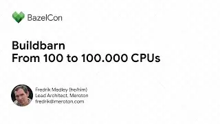 Buildbarn - Remote execution with 100 to 100,000 CPUs