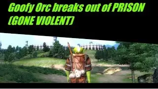 Goofy Orc breaks out of prison (GONE VIOLENT!) - Oblivion: Part 1