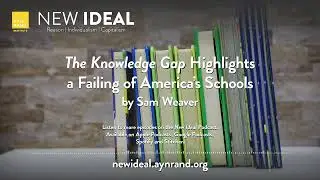 The Knowledge Gap Highlights Failing American Schools by Sam Weaver