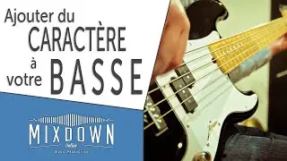 Ajouter du caractère à votre BASSE - MixdownOnline.com