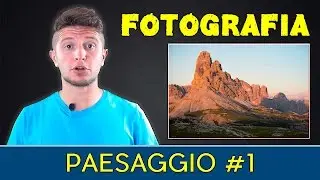 10 consigli per la fotografia di paesaggio #1