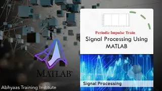 Periodic Impulse Train in MATLAB | Signal Processing with MATLAB Part - 7 | Hindi