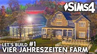 Four Seasons Farm House + Greenhouse | The Sims 4 Let's Build #1 (German)