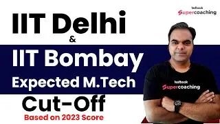 IIT Delhi and IIT Bombay Expected M.tech Cut off 2023 Score | Expected Cut-off and Marks for M.Tech
