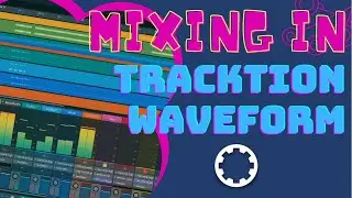 Mixing in Tracktion Waveform is so Creative!