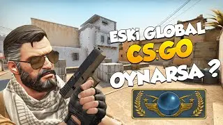 ESKİ GLOBAL, TEKRAR CS:GO OYNARSA!! (CS:GO Rekabetçi)