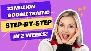 33 Million Google Traffic | Step-by-Step