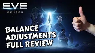 Balance Adjustments - FULL Review & Conclusions | The EVE Echoes Podcast