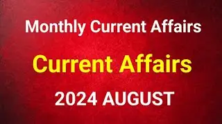 Monthly Current Affairs August 2024 for Kerala PSC Exams | Current Affairs 2024 | 2024 ഓഗസ്റ്റ്