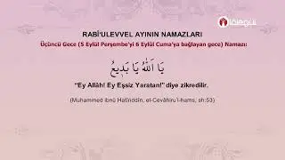 Rabîulevvel Ayının Üçüncü Gece Namazı (5 Eylül Perşembe’yi 6 Eylül Cuma'ya bağlayan gece)