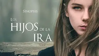 Sinopsis | Los hijos de la ira