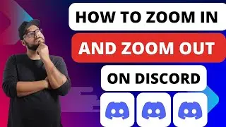 How To Zoom In and Out Of  Discord [Quick Guides]