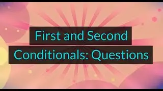 First and Second Conditionals: Questions (Unit 21F, Level B2)