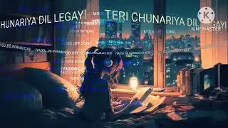 Teri chunariya Lyrical - Hello brother [SLOWED + REVERB]