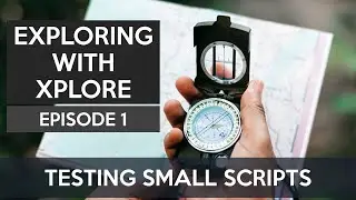 Exploring with Xplore - Ep1 - The Basics