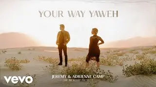 Jeremy Camp, Adrienne Camp - Your Way Yahweh (Audio)