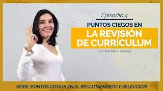 RECURSOS HUMANOS | PUNTOS CIEGOS EN LA REVISIÓN DE CURRÍCULUM | Ana María Godinez Software de RRHH