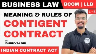 Meaning & Rules of Contigent Contract | Bcom Sem 5 | Lecture - 5 | UGT