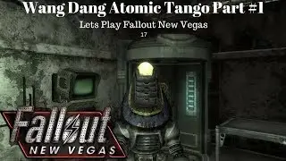 Wang Dang Atomic Tango Lets Play Fallout New Vegas #17