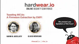 Toasting MCUs: A Firmware Extraction by EMFI | Karim & Olivier | Hardwear.io Conference Netherlands