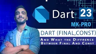 23 - Dart , Final , Const  And What the Diffrecne between final and concept