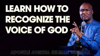 LEARN HOW TO RECOGNIZE THE VOICE OF GOD - APOSTLE JOSHUA SELMAN