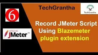 JMeter Tutorial 6: Record JMeter Script by Blazemeter Plugin (Method-2) by TechGrantha
