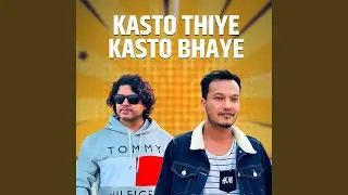 Kasto Thiye Kasto Bhyaye