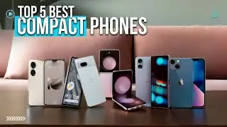 [Top 5] Best Compact Phones 2024 - Best Small Smartphones in 2024