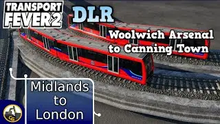 Transport Fever 2 DLR Canning Town | Midlands to London #60