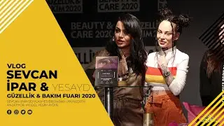 Sevcan İpar - Güzellik ve Bakım Fuarı 2020 VLOG #yesayd #yeşimaydın